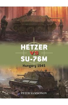 Hetzer Vs Su-76m: Hungary 1945 - Peter Samsonov - Imagine 1