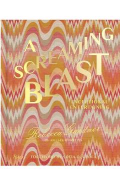A Screaming Blast: Exceptional Entertaining - Rebecca Gardner