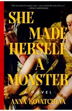 She Made Herself a Monster - Anna Kovatcheva