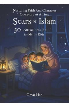 Stars of Islam: 30 Bedtime Stories for Muslim Kids - Omar Han