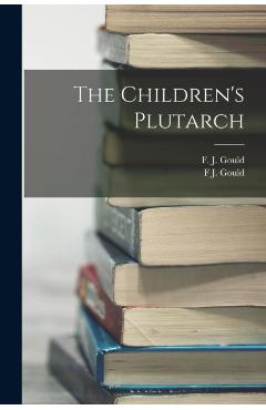 The Children's Plutarch - F. J. Gould