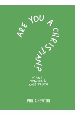 Are You a Christian?: Many Opinions, One Truth - Phil A. Newton