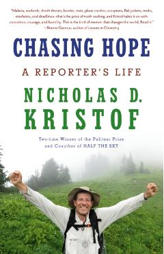 Chasing Hope: A Reporter's Life - Nicholas D. Kristof