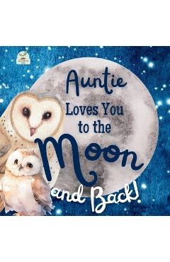 Auntie Loves You to the Moon and Back: A Beautiful Story of Love That Stretches as Far as the Stars