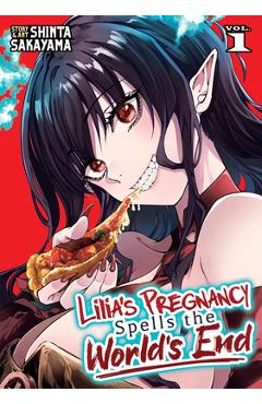 Lilia\'s Pregnancy Spells the World\'s End Vol. 1 - Shinta Sakayama