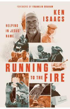 Running to the Fire: Helping in Jesus\' Name - Ken Isaacs
