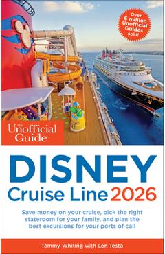 The Unofficial Guide to Disney Cruise Line 2026 - Tammy Whiting