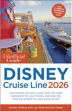 The Unofficial Guide to Disney Cruise Line 2026 - Tammy Whiting