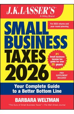 J.K. Lasser's Small Business Taxes 2026: Your Complete Guide to a Better Bottom Line - Barbara Weltman