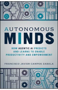 Autonomous Minds: How Agentic AI Predicts and Learns to Enable Productivity and Empowerment