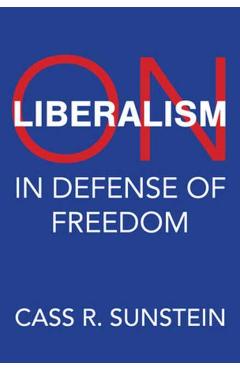 On Liberalism: In Defense of Freedom - Cass R. Sunstein