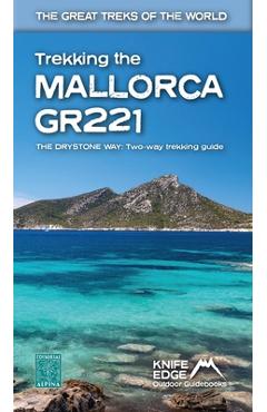 Trekking the Mallorca Gr221: Two-Way Guidebook - Andrew Mccluggage