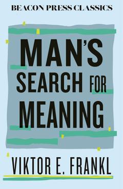 Man's Search for Meaning - Viktor E. Frankl