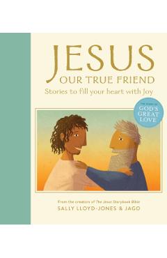 Jesus, Our True Friend: Stories to Fill Your Heart with Joy - Sally Lloyd-jones
