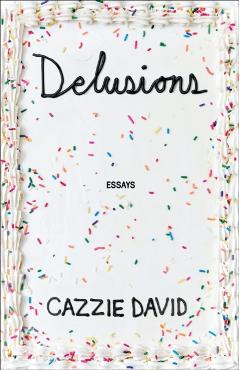 Delusions: Of Grandeur, of Romance, of Progress - Cazzie David