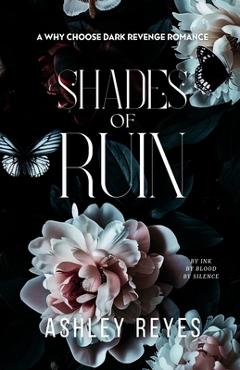 Shades Of Ruin: A MMMF Dark Romance - Ashley Reyes