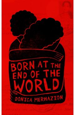 Born at the End of the World - Donica Merhazion