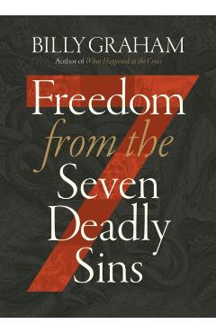 Freedom from the Seven Deadly Sins - Billy Graham