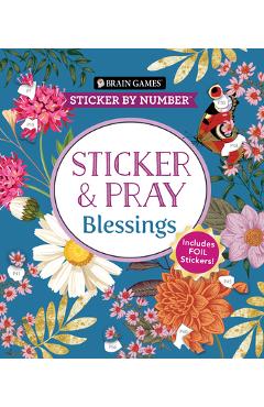 Brain Games - Sticker by Number - Sticker and Pray: Blessings (24 Images to Sticker): Includes 2 Foil Sticker Sheets to Complete Each Image! -