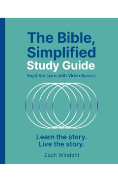 The Bible, Simplified Study Guide Plus Streaming Video: Learn the Story. Live the Story. - Zach Windahl