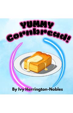 YUMMY Cornbread! - Ivy Herrington-nobles