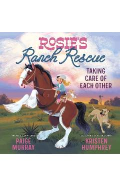 Rosie\'s Ranch Rescue: Taking Care of Each Other - Paige Murray