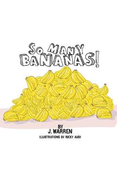 So Many Bananas! - J. Warren