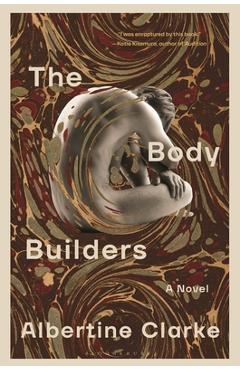 The Body Builders - Albertine Clarke