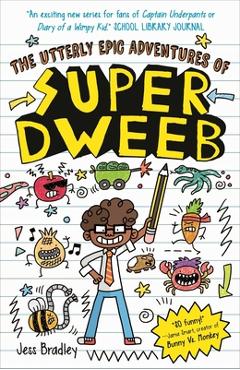 The Utterly Epic Adventures of Super Dweeb: 3 Books in 1 with Exclusive Content - Jess Bradley