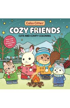 Calico Critters: Cozy Friends Coloring Book: Cute and Comfy Coloring for All Ages -