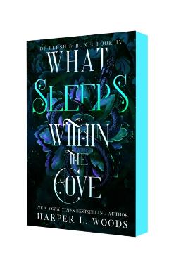 What Sleeps Within the Cove: Of Flesh & Bone, Book Four - Harper L. Woods