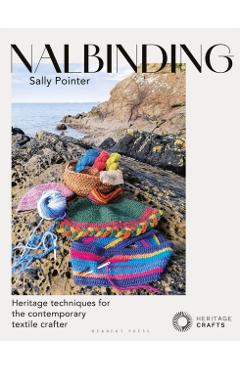 Nalbinding - It's Not Knitting: Heritage Techniques for the Contemporary Textile Crafter - Sally Pointer