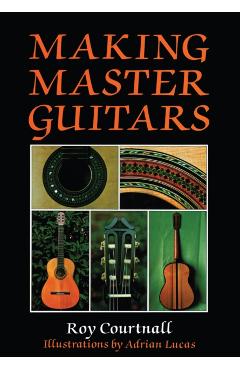 Making Master Guitars - Roy Courtnall - Imagine 1