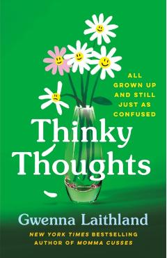 Thinky Thoughts: All Grown Up and Still Just as Confused - Gwenna Laithland
