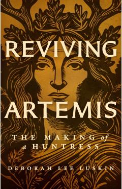 Reviving Artemis - Deborah Lee Luskin
