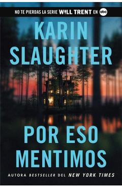 This Is Why We Lied  Por Eso Mentimos (Spanish Edition) - Karin Slaughter
