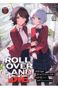 Roll Over and Die: I Will Fight for an Ordinary Life with My Love and Cursed Sword! (Light Novel) Vol. 5 -