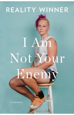 I Am Not Your Enemy: A Memoir - Reality Winner