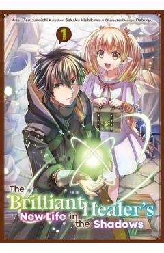 The Brilliant Healer's New Life in the Shadows: Volume 1 (Manga)