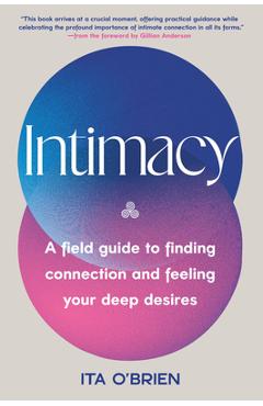 Intimacy: A Field Guide to Finding Connection and Feeling Your Deep Desires - Ita O'brien