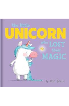 The Little Unicorn Who Lost Their Magic: Lift-The-Flap Board Book - Jedda Robaard