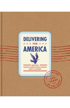 Delivering for America: How the United States Postal Service Built a Nation - James H. Bruns