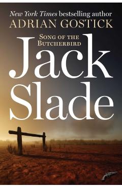 Jack Slade: Song of the Butcherbird - Adrian Gostick