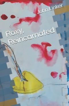 Roxy, Reincarnated - John R. Linker