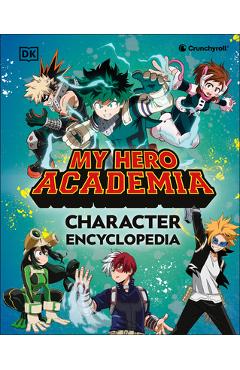My Hero Academia Character Encyclopedia: Features More Than 100 Heroes, Villains, Students, and Teachers from the Hit TV Anime Series -