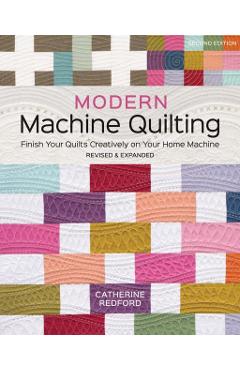 Modern Machine Quilting, Second Edition - Catherine Redford