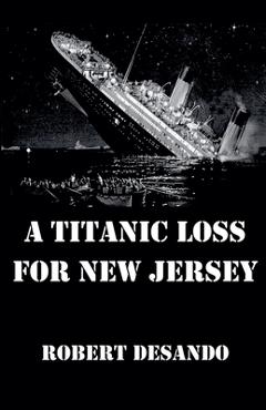 A Titanic Loss For New Jersey - Robert Desando