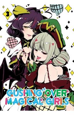 Gushing Over Magical Girls: Volume 3 (Manga) - Akihiro Ononaka