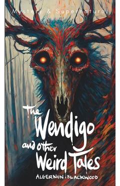 The Wendigo and Other Weird Tales - Stephen Carver