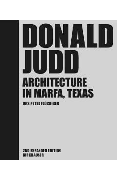 Donald Judd: Architecture in Marfa, Texas - Urs Peter Flückiger